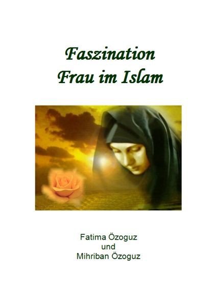 Islamische Bücher auf Deutsch Faszination Frau im Islam - Die Rolle der Frau aus islami...