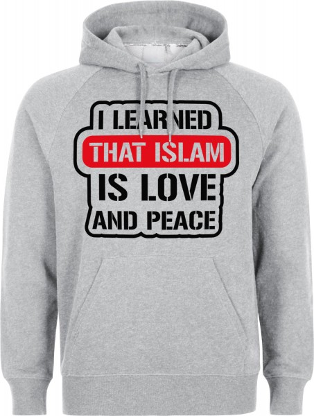 I learned that Islam is Love and Peace Halal-Wear Kapuzenpullover Sweatshirt Hoody