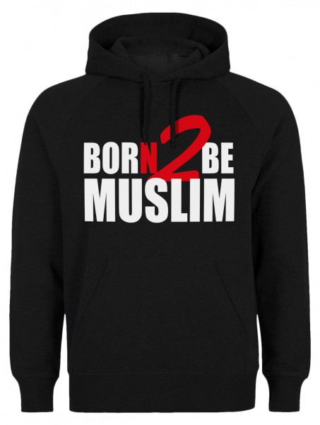 Born 2 be Muslim Halal-Wear Kapuzenpullover Sweatshirt Hoody