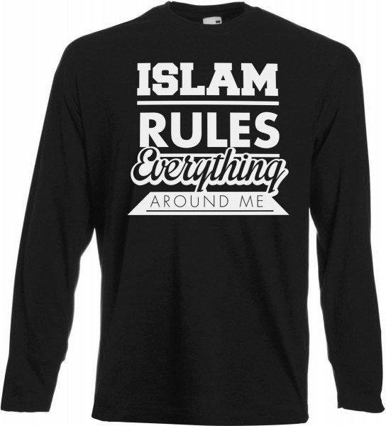 Islam Rules Everything around me Langarm T-Shirt - Muslim Halal Wear Black