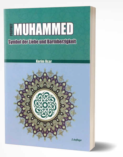 Prophet Muhammed - Symbol der Liebe und Barmherzigkeit (Zweite Auflage)