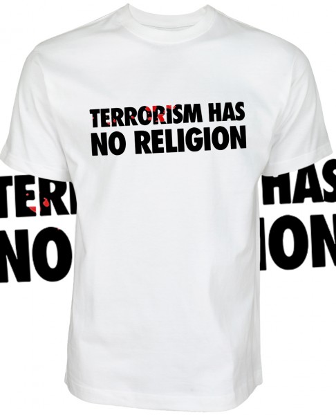 Terrorism has no Religion Shirt T-Shirt White Weiß