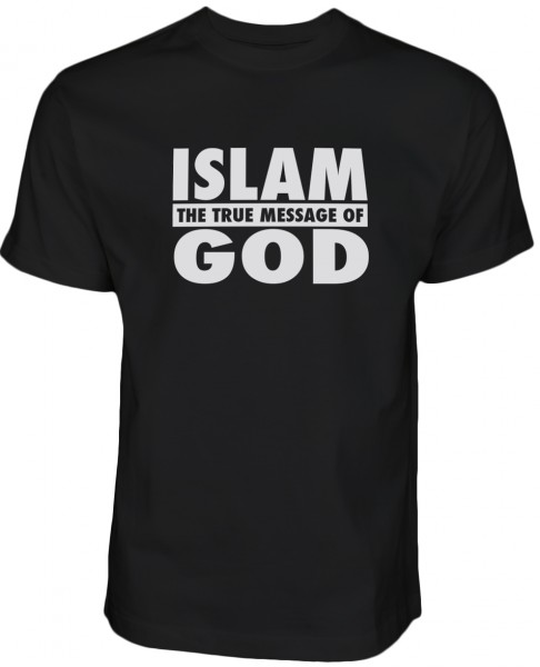 ISLAM the true message of God HALAL Wear T-Shirt