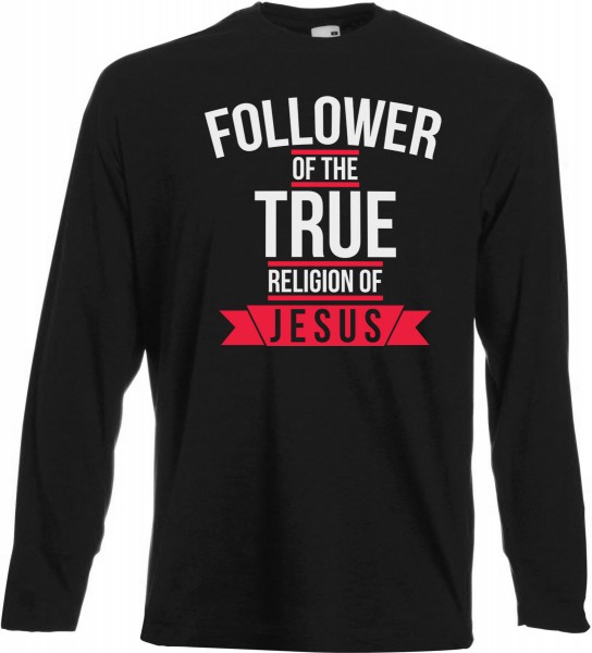 Folower of the TRUE Religion of Jesus Langarm T-Shirt - Muslim Halal Wear Black