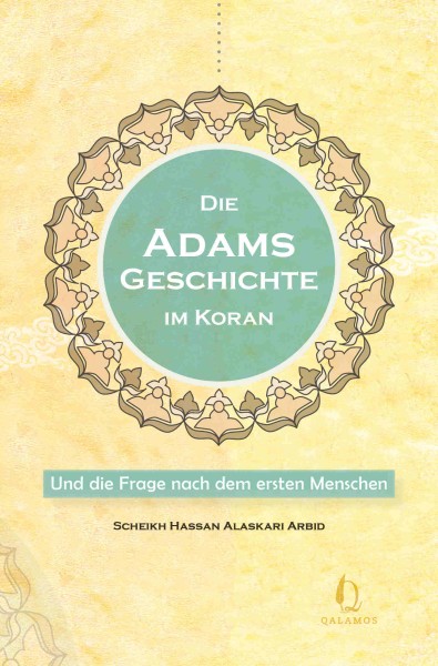 Adams Geschichte im Koran - Und die Frage nach dem ersten Mensch